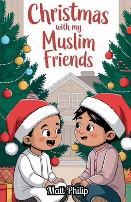 Christmas With My Muslim Friends by Matt Philip