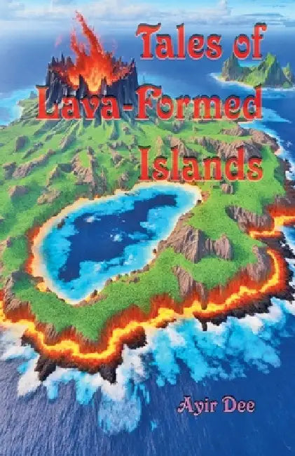 Tales of Lava-Formed Islands by Ayir Dee