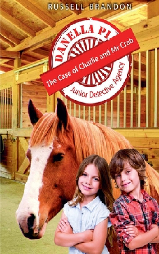 Danella PI Junior Detective Agency - The Case of Charlie and Mr Crab by Russell Brandon