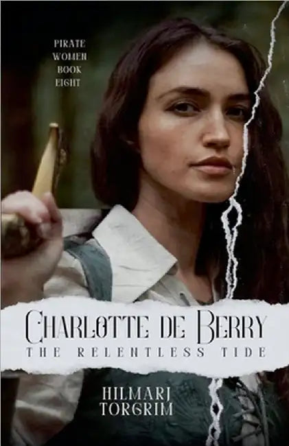 Charlotte de Berry: The Relentless Tide by Hilmarj Torgrim