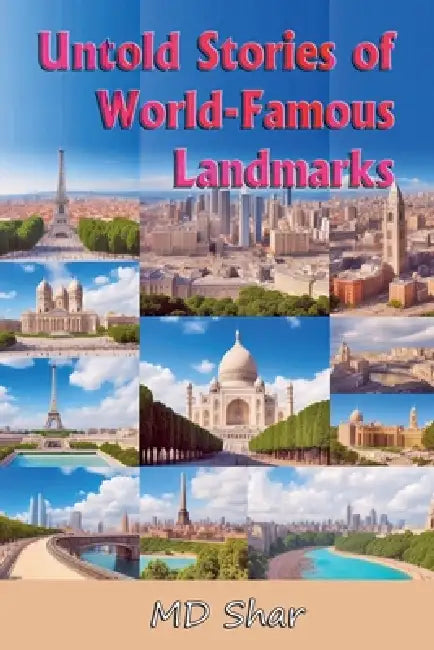Untold Stories of World-Famous Landmarks by Shar