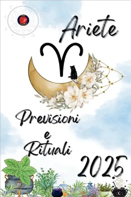 Ariete Previsioni e Rituali 2025 by Alina Rubi