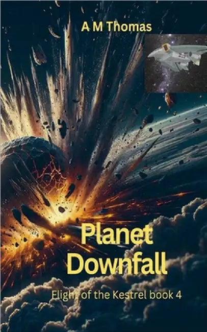 Planet Downfall: Flight of the Kestrel Book 4 by Ann Marie Thomas