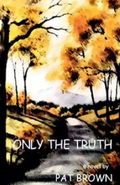 Only the Truth by Pat Brown