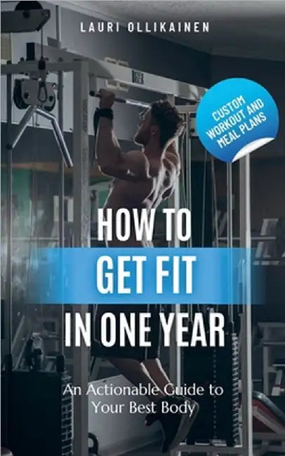 How To Get Fit In One Year by Lauri Ollikainen