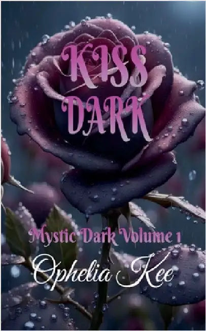 Kiss Dark by Ophelia Kee