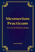 Mesmerism Practicum, The Secret Art Of Mesmeric Healing by Jason Healy