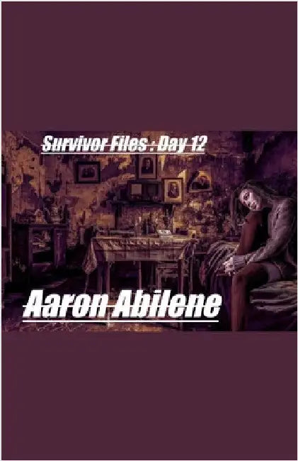 Survivor Files: Day 12 by Aaron Abilene