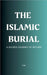 The Islamic Burial: A Sacred Journey of Return by Maa