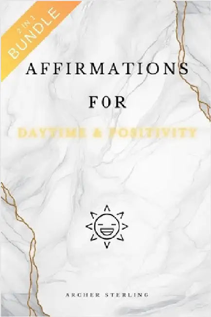 Affirmations For Daytime & Positivity 2 In 1 Bundle by Archer Sterling