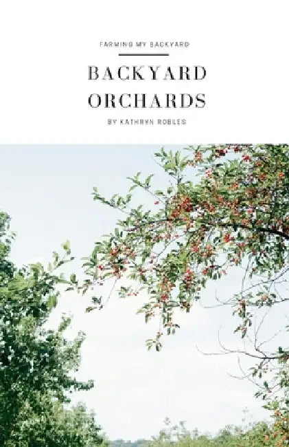 Backyard Orchards by Kathryn Robles