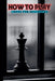 How to Play Chess for Beginners by Orion Fox