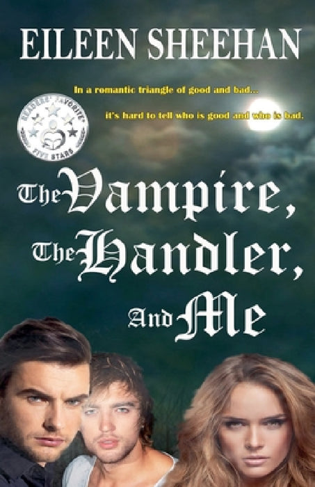 The Vampire, The Handler, and Me by Eileen Sheehan