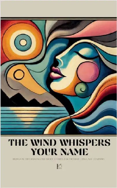 The Wind Whispers Your Name: Bilingual Swedish-English Short Stories for Swedish Language Learners by Pomme Bilingual
