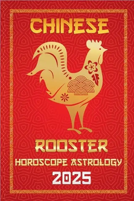 Rooster Chinese Horoscope 2025 by Fengshuisu, Ichinghunfùyou