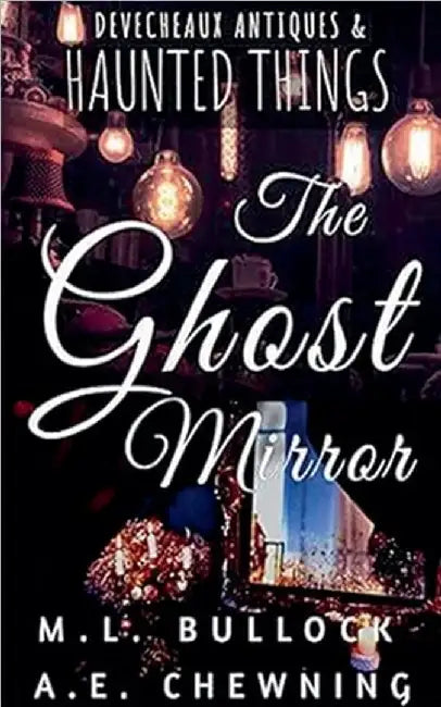 The Ghost Mirror by Bullock, M. L.