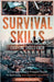 Survival Skills Everyone Should Know: A Comprehensive Prepper Guide to Surviving Any Disaster Situation by Robert Bjorkdahl