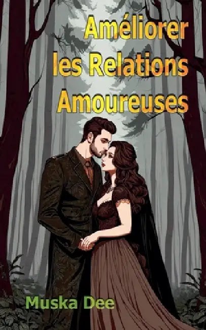 Améliorer les Relations Amoureuses by Muska Dee
