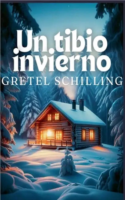 Un tibio invierno by Gretel Schilling