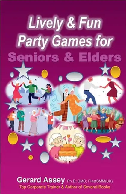 Lively & Fun Party Games for Seniors & Elders by Gerard Assey