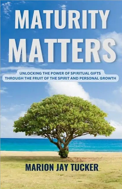 Maturity Matters by Marion Jay Tucker