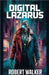 Digital Lazarus by Walker, Robert