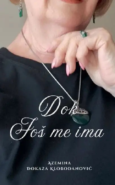 Dok Jos Me Ima by Azemina Dokaza Klobodanovic