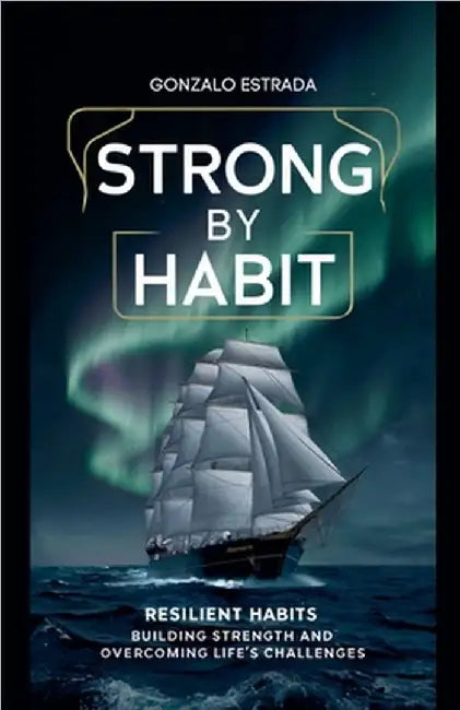 Strong by Habit by Estrada, Gonzalo