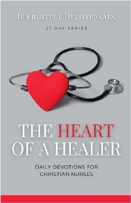 The Heart of a Healer by Delightful Devotionals
