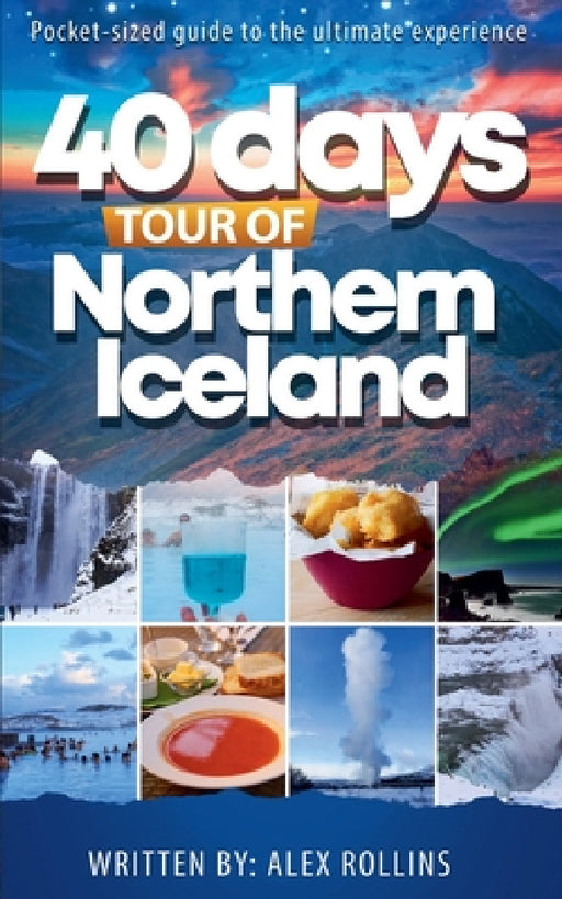 40 Days Tour of Northern Iceland by Alex Rollins