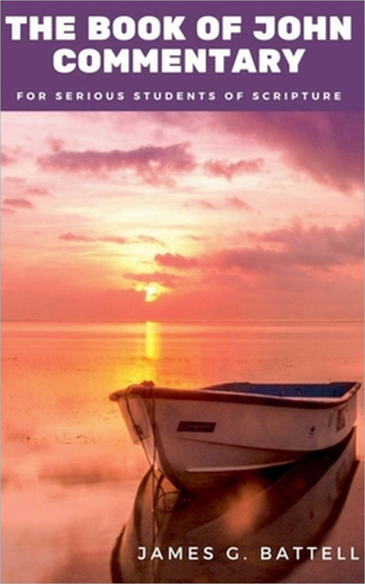 The Book of John KJV Commentary by James Battell