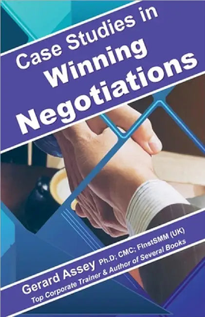 Case Studies in Winning Negotiations by Assey, Gerard