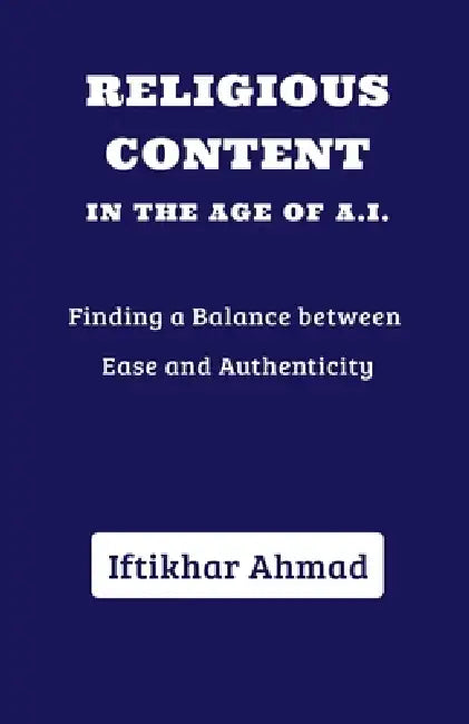 Religious Content in the Age of AI by Iftikhar Ahmad