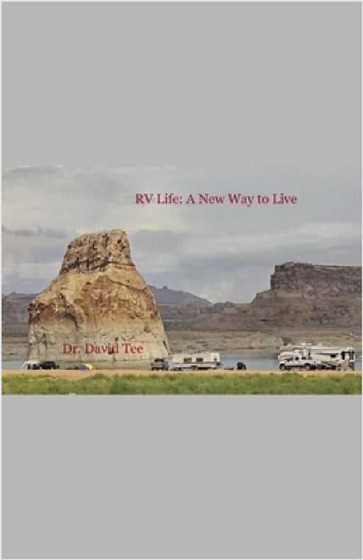 RV Life: A New Way to Live by David Tee