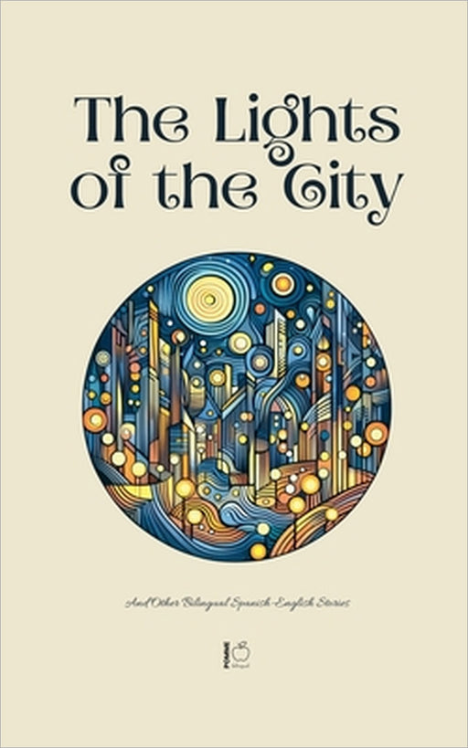 The Lights of the City And Other Bilingual Spanish-English Stories by Pomme Bilingual