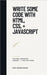 Write Some Code with HTML, CSS, + JavaScript by Tom Henricksen