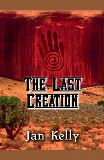 The Last Creation by Jan Kelly