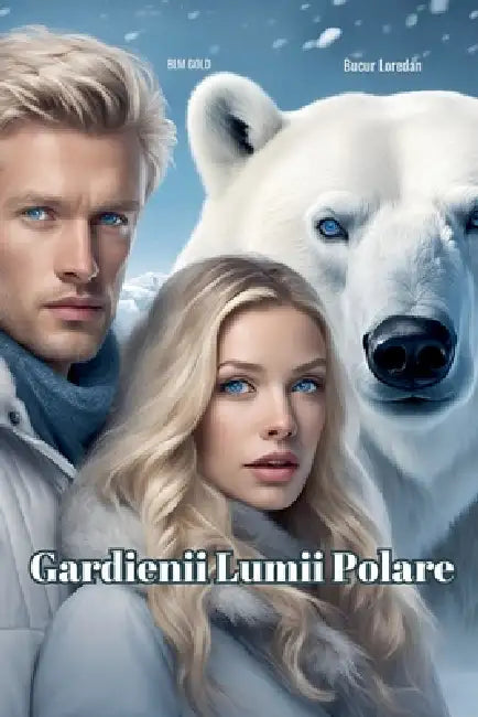 Gardienii Lumii Polare by Bucur Loredan