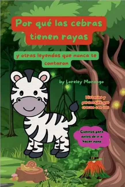 Por qué la cebra tiene rayas y otras leyendas que nunca te contaron by Lorena Tercon Arbiza