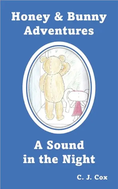 Honey & Bunny Adventures Book 1: A Sound in the Night by C. J. Cox