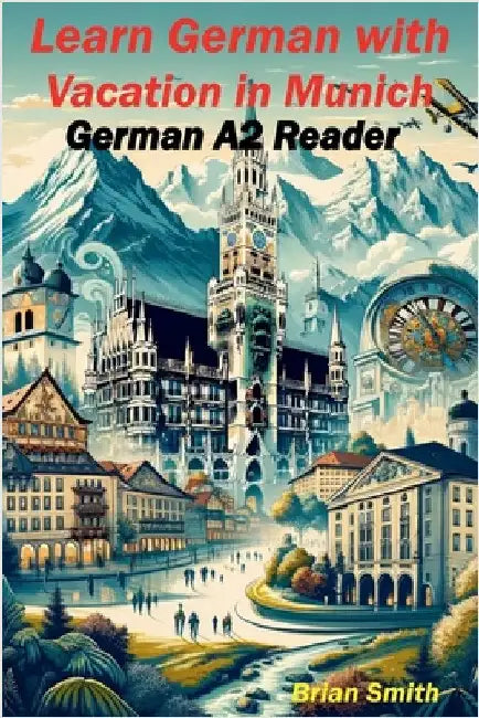 Learn German with Vacation in Munich by Brian Smith