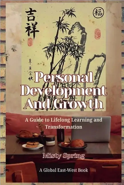 Personal Development And Growth: A Guide to Lifelong Learning and Transformation by Misty Spring