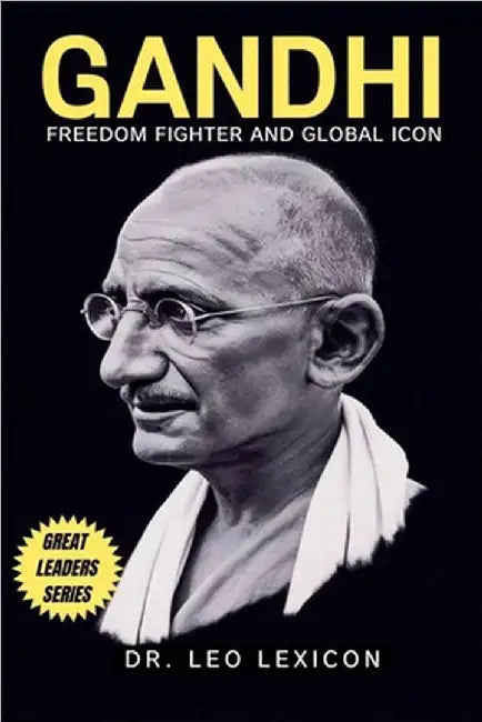 Gandhi: Freedom Fighter and Global Icon by Leo Lexicon