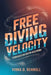 Free Diving Velocity: Techniques for Breath-Hold Diving by Viona D. Rennoll