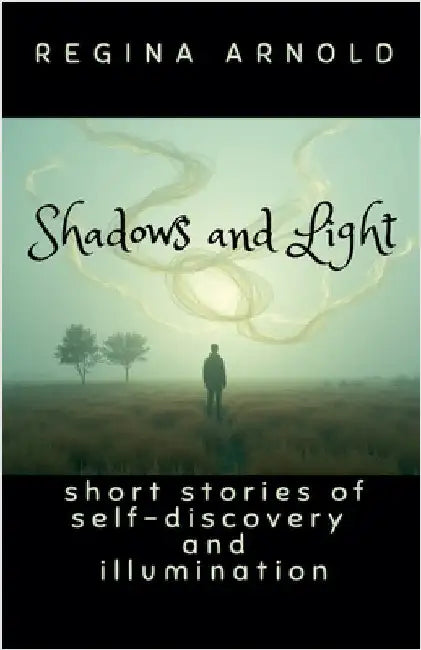 Shadows and Light by Arnold, Regina