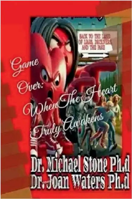 Game Over: When The Heart Truly Awakens by Ichael Ph. D. Stone