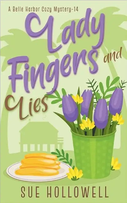 Ladyfingers and Lies by Sue Hollowell