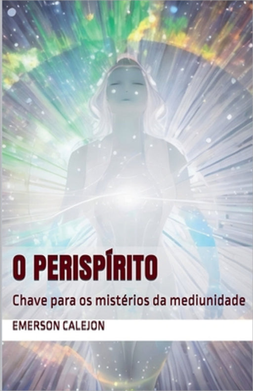 O Nosso Perispírito by Emerson Calejon