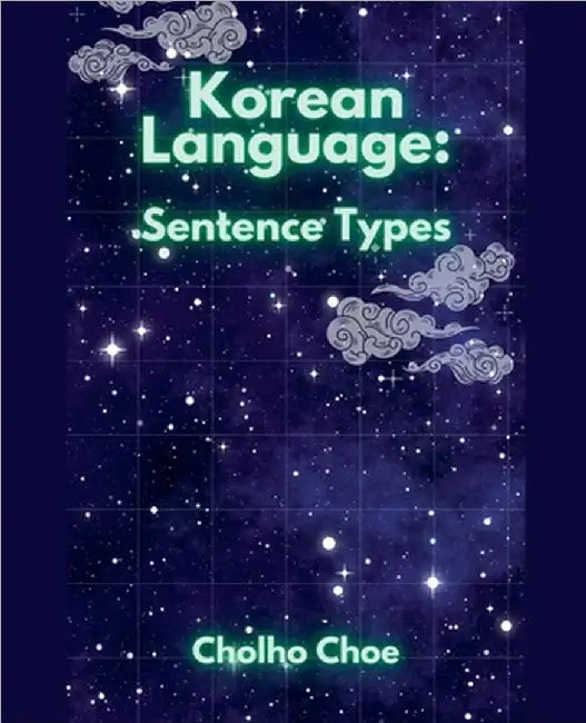 Korean Language: Sentence Types by Cholho Choe