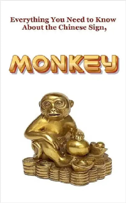 Everything You Need to Know About the Chinese Sign, Monkey by Robert J. Dornan